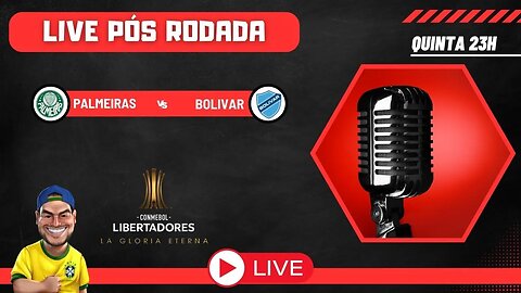 Live pós rodada - Palmeiras x Bolivar