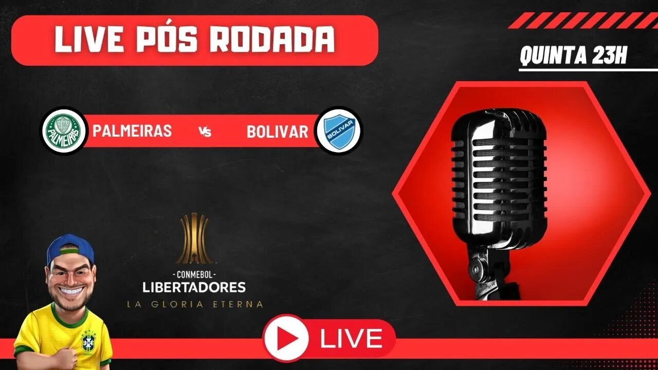Live pós rodada - Palmeiras x Bolivar