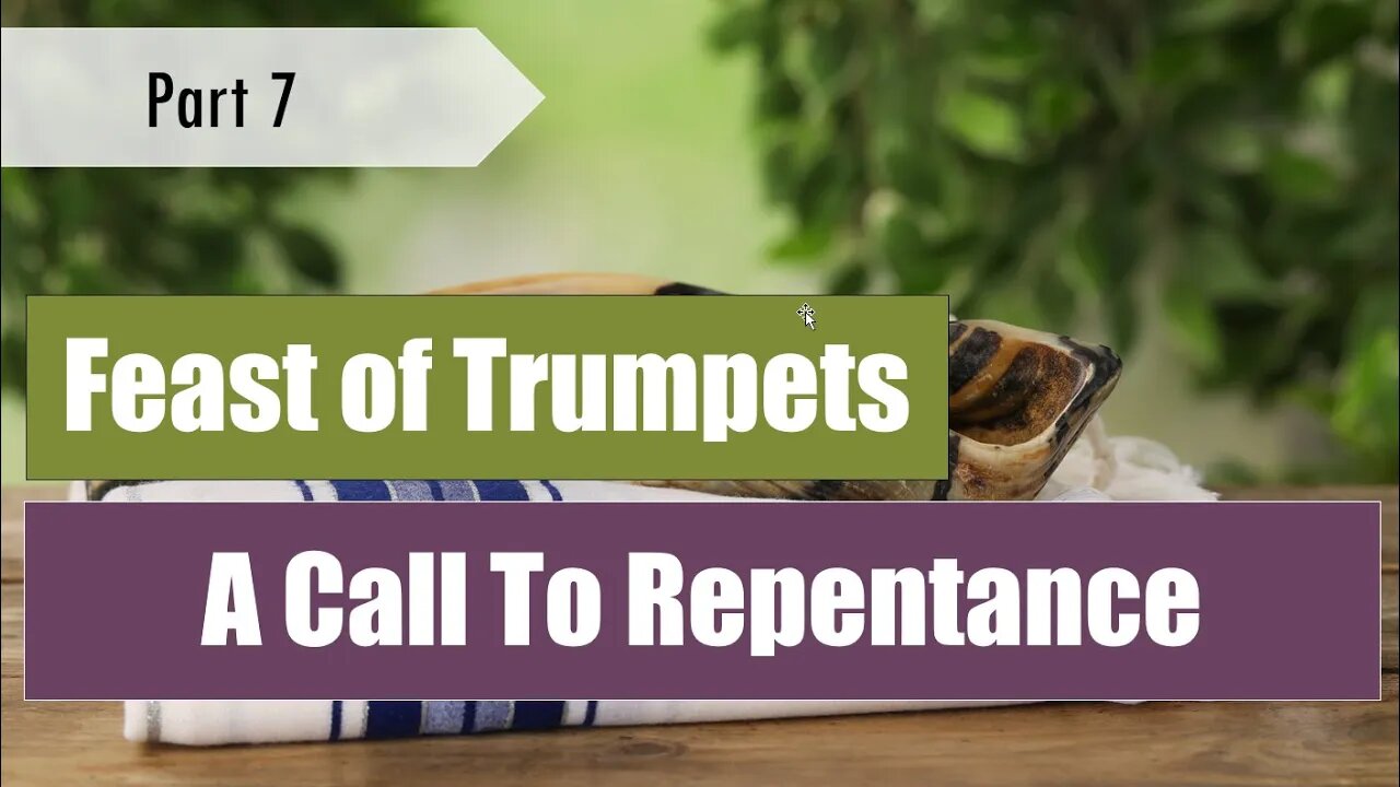 The Trumpet Blast of God! - A call to Repentance - God's Feasts (pt. 7)