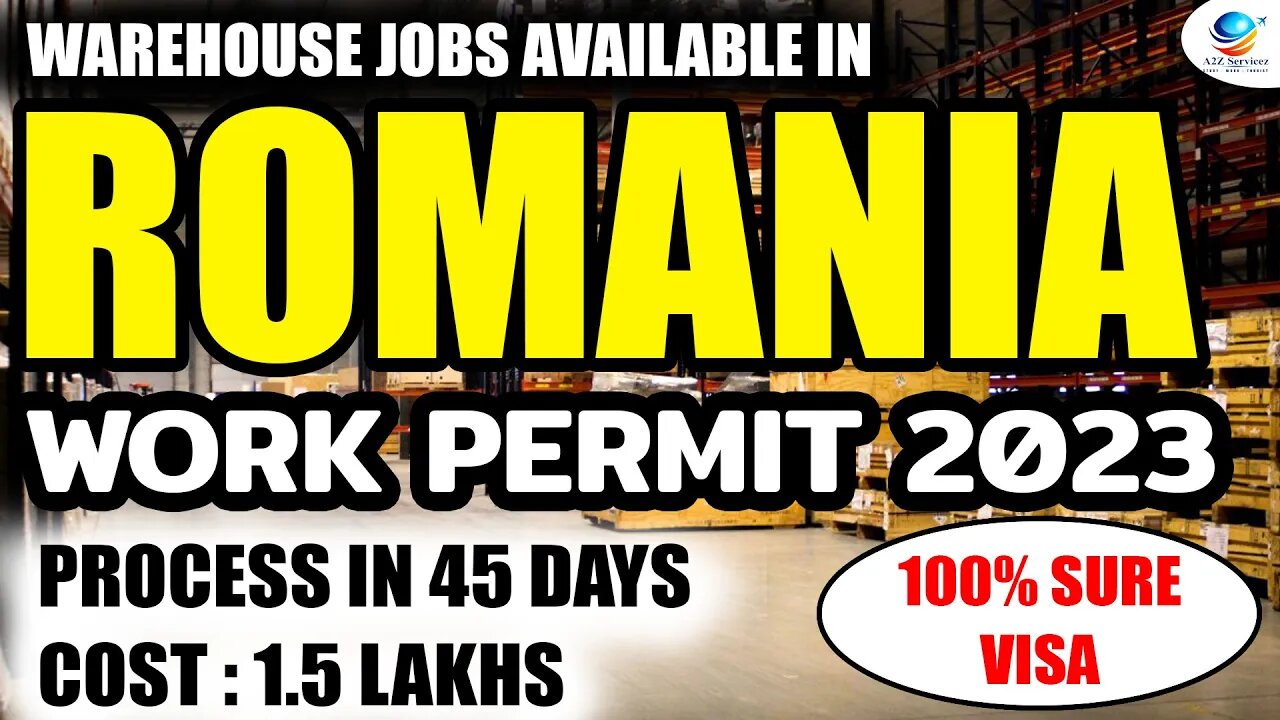 2023 ROMANIA WORK PERMIT 2023 ROMANIA WORK VISA 2023 JOBS IN ROMANIA WORK VISA UPDATES ITSA2ZSERVICE