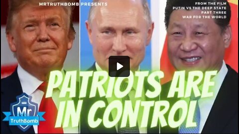 PATRIOTS ARE IN CONTROL - From THE WAR FOR THE WORLD - A MrTruthBomb Film