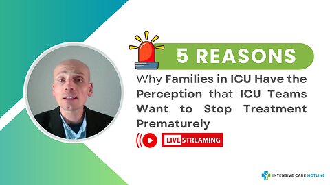 5 Reasons Why Families in ICU Have the Perception that ICU Teams Want to Stop Treatment Prematurely