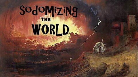 Sodomizing the World