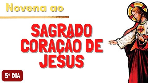 05º Dia - Novena ao Sagrado Coração de Jesus