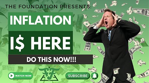 [The] FOUNDATION - Inflation is Here, Do This Now!!