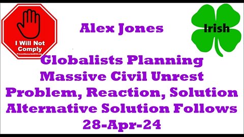 Alex Jones Globalists Planning Massive Civil War To Stop Trump + Solutions 28-Apr-24