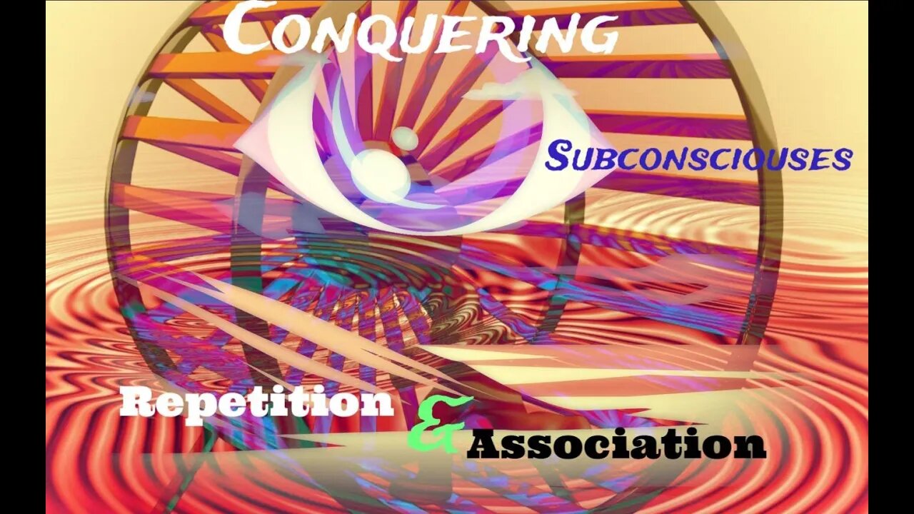 Conquering Subconsciouses: Repetition & Association