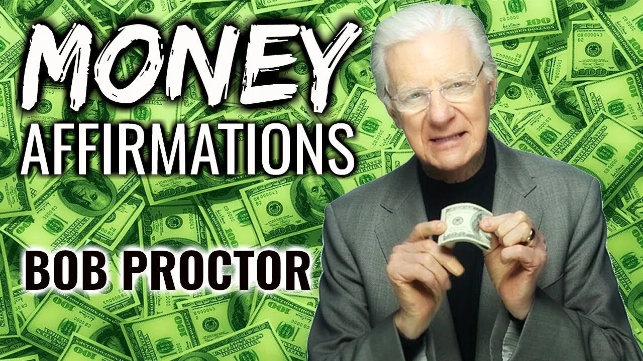 Bob Proctor - Money Affirmations (LISTEN TO THIS EVERY DAY!)