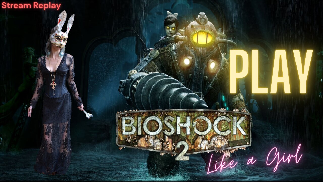 Fred Plays BioShock 2, Stream Replay 11/16/24