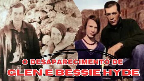 UMA AVENTURA QUE NÃO ACABOU MUITO BEM | O QUE ACONTECEU COM GLEN E BESSIE HYDE? | CI ARTEA