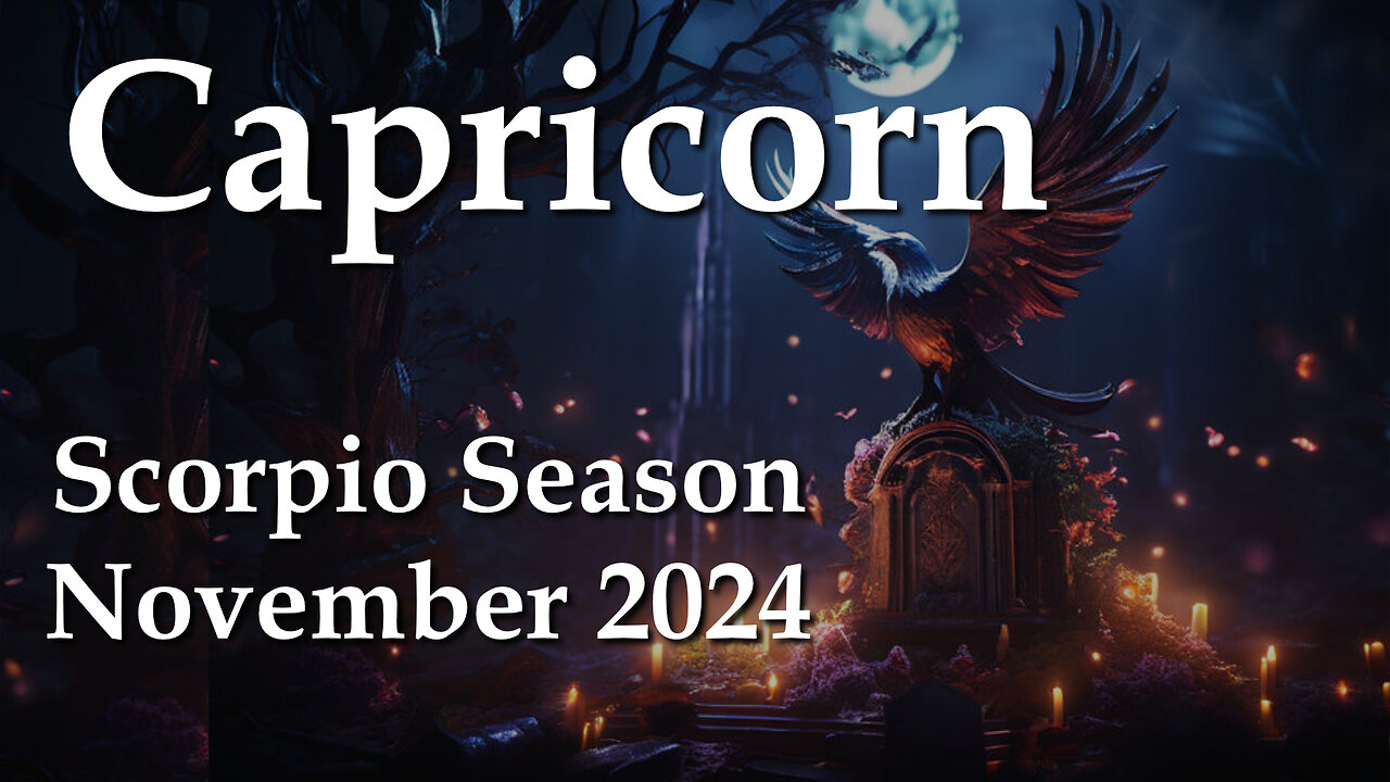 Capricorn - Scorpio Season November 2024