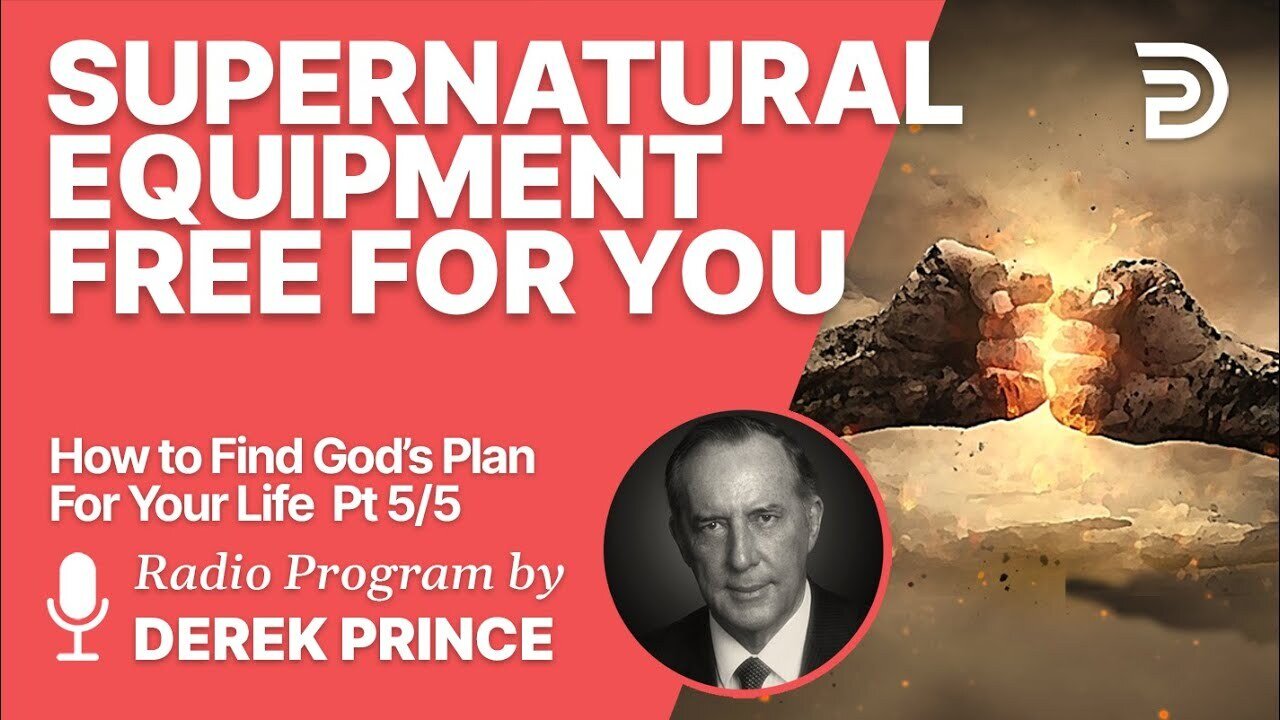 How to Find God´s Plan for Your Life 5 of 5 - Be Suitably Equipped - Derek Prince