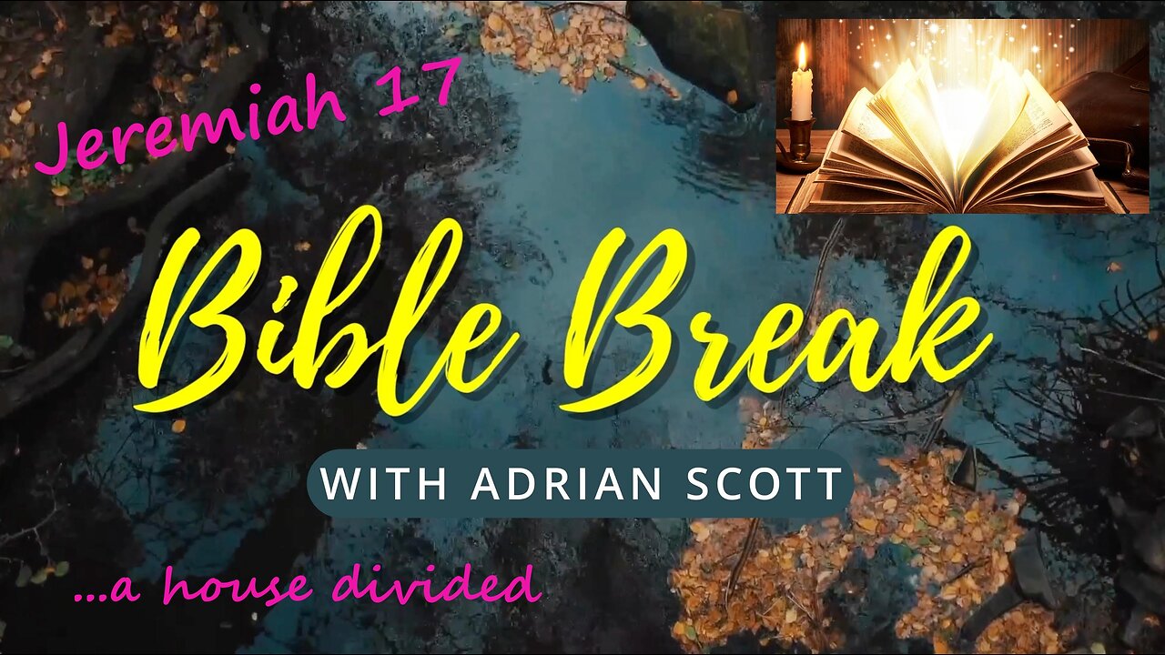 Jeremiah 17 - Bible Break With Adrian Scott - Truth And Testimony The Broadcast