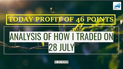 ANALYSIS OF HOW I TRADED ON 28 JUL || TODAY PROFIT OF 46 POINTS || WITH JAY KR. #niftyanalysis