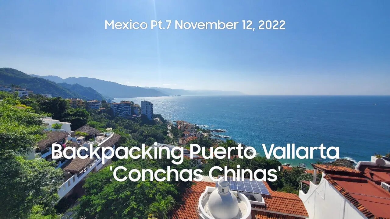 Backpacking Puerto Vallarta Mexico Pt.7 'Conchas Chinas'