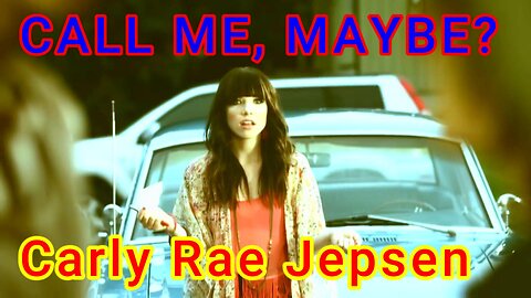 Call Me Maybe - Carly Rae Jepsen