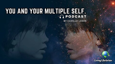 You and Your Multiple Self. By Camillo Loken