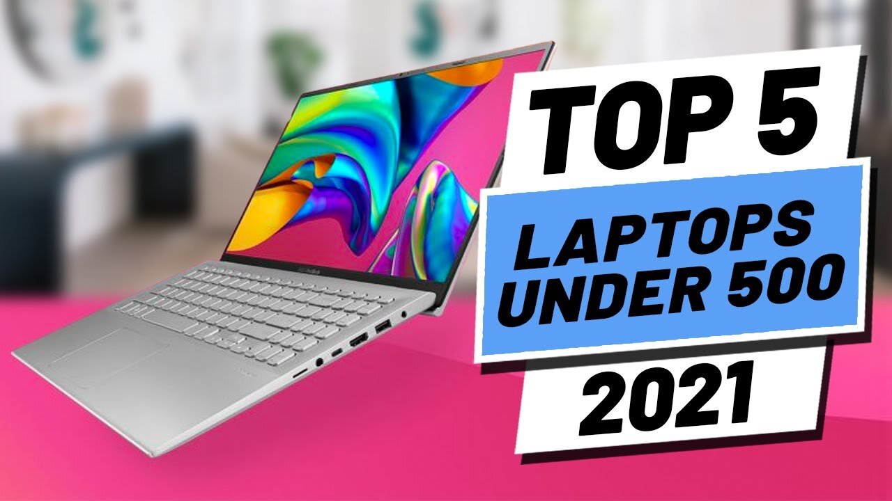 Top 5 BEST Laptops Under 500 of [2021]