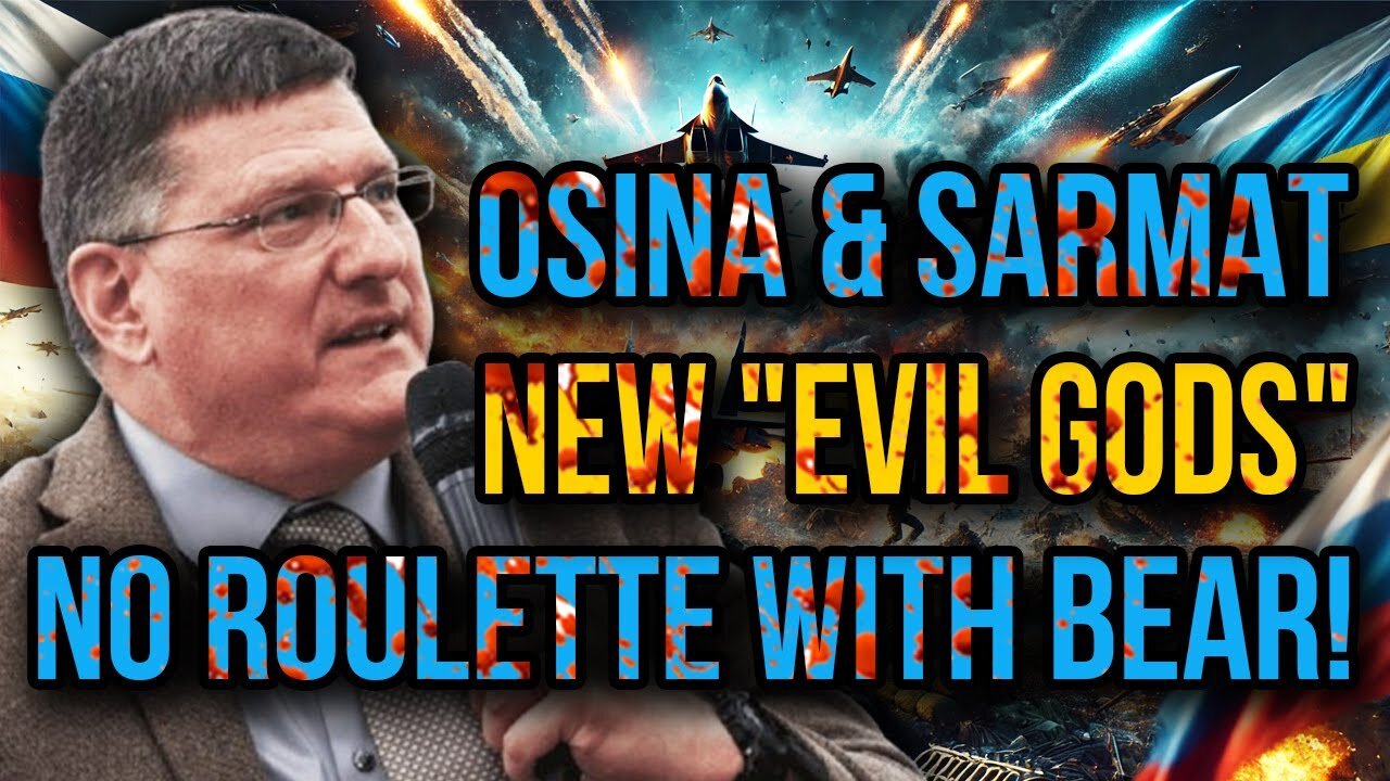 Scott Ritter: Osina & Sarmat - Russia’s "Evil Gods" Can Obliterate the World in Seconds!