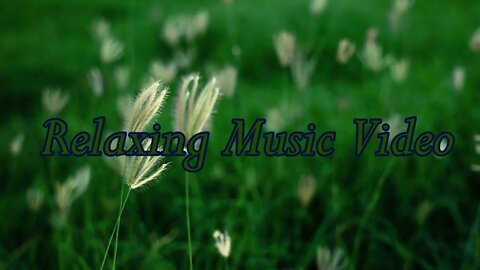 Relaxing Music Video for Stress Relief...Relaxing Music Video Nature...