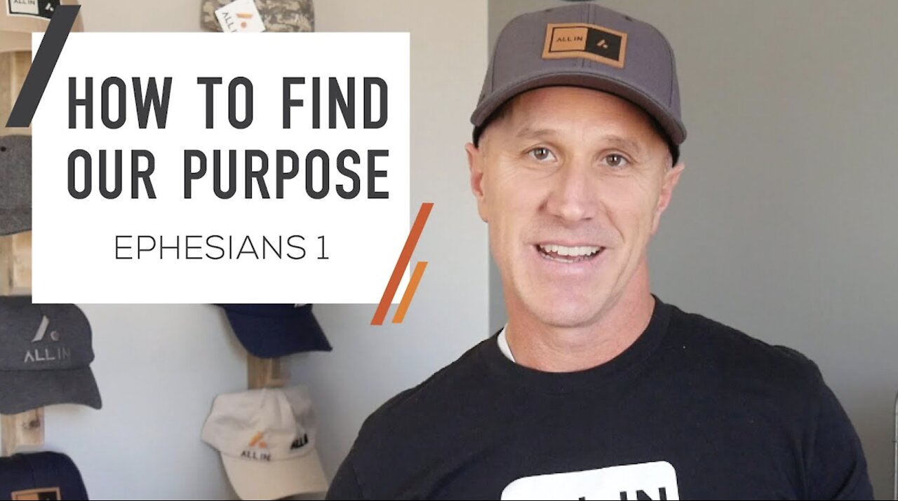 How To Find Purpose & Meaning | Ephesians 1