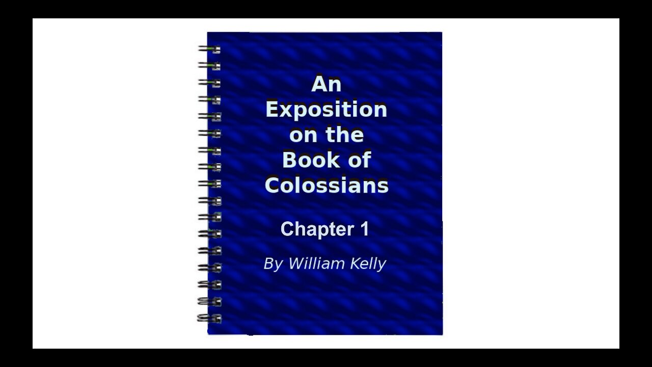 Major NT Works Colossians by William Kelly Chapter 1 Audio Book