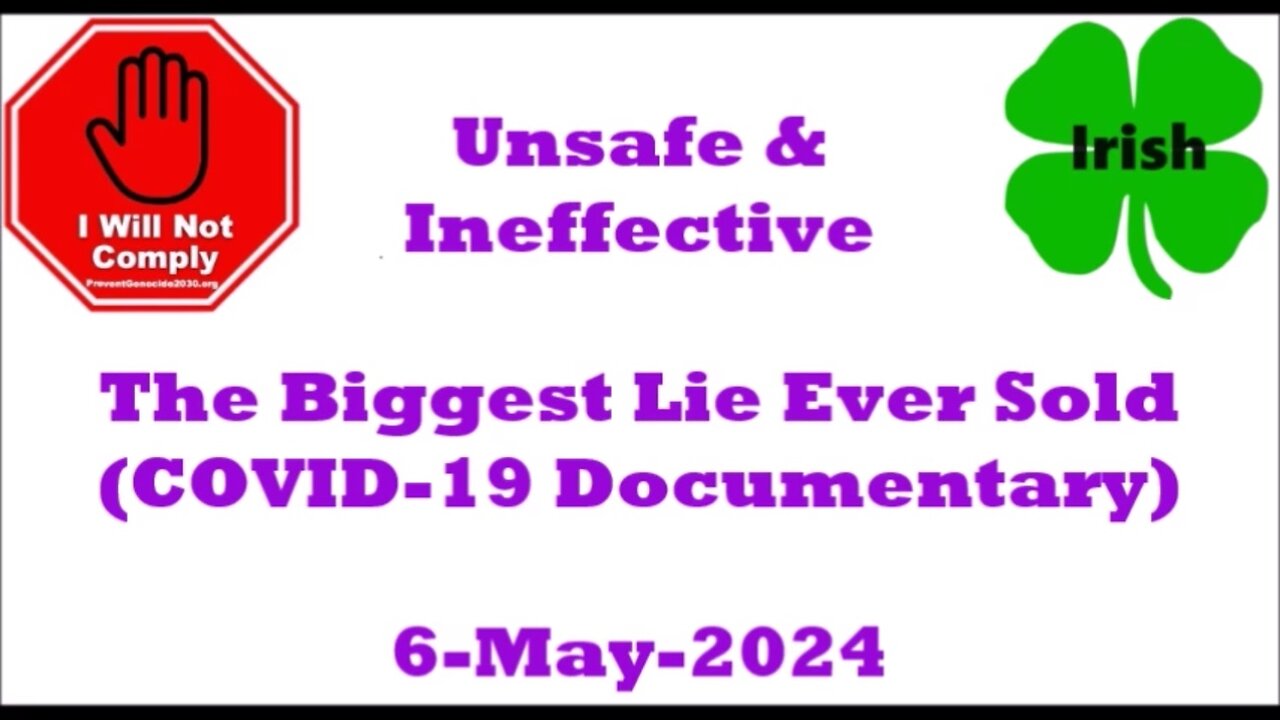 Unsafe & Ineffective The Biggest Lie Ever Sold (COVID-19 Documentary) 6-May-2024