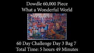 60,000 Piece What a Wonderful World Time Lapse - Day 3, Bag 7 - 60 Day Challenge!