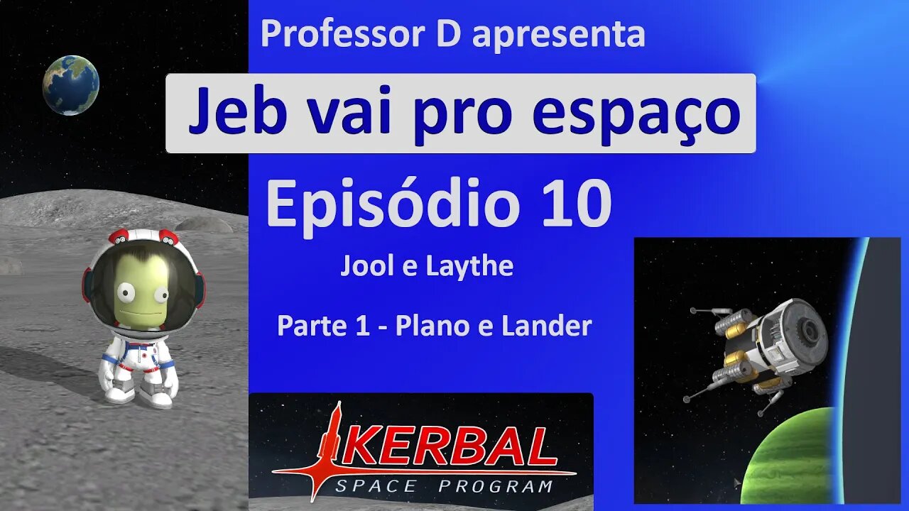 Jeb vai pro espaço - Ep 10 - Pt 1 - Jool e Laythe - Planejamento e Lander