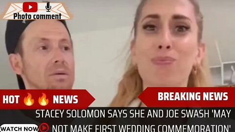 Stacey Solomon says she and Joe Swash 'may not make first wedding commemoration'