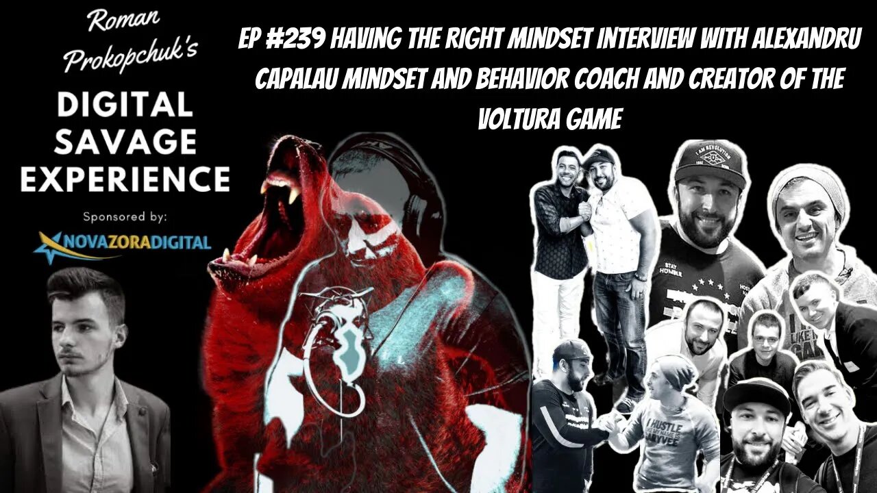 Ep 239 Having The Right Mindset Interview With Alexandru Capalau Mindset and Behavior Coach