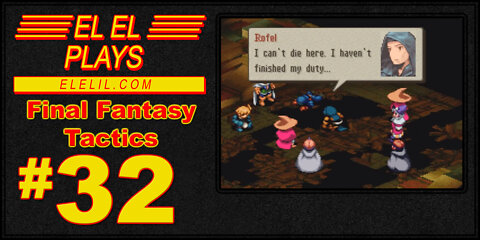 El El Plays Final Fantasy Tactics Episode 32: The Rush of the Boss Rush