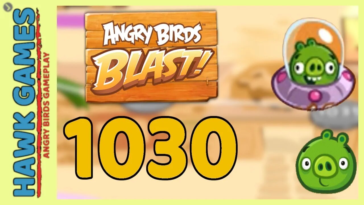 Angry Birds Blast Level 1030 - 3 Stars Walkthrough, No Boosters