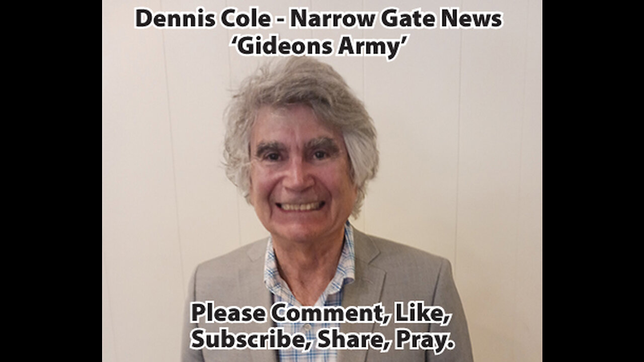 Gideon's Army - Dennis Cole - Narrow Gate News, Please Comment - Like - Subscribe - Share - Pray