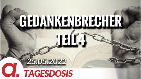 Gedankenbrecher Teil 4 | Von Rüdiger Lenz