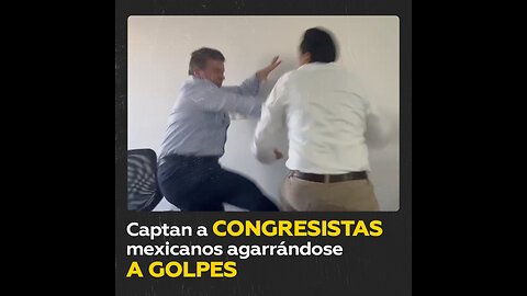 Congresistas mexicanos fueron grabados durante una batalla a golpes