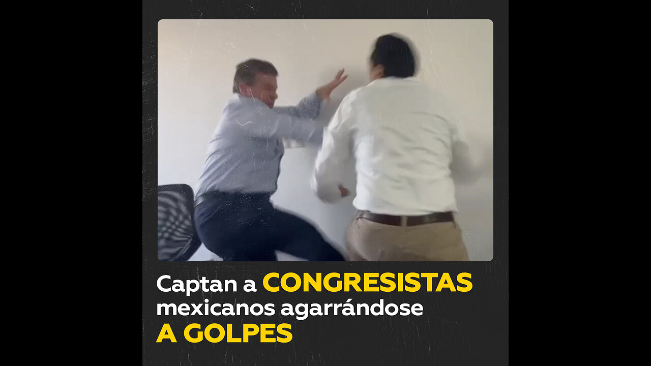 Congresistas mexicanos fueron grabados durante una batalla a golpes