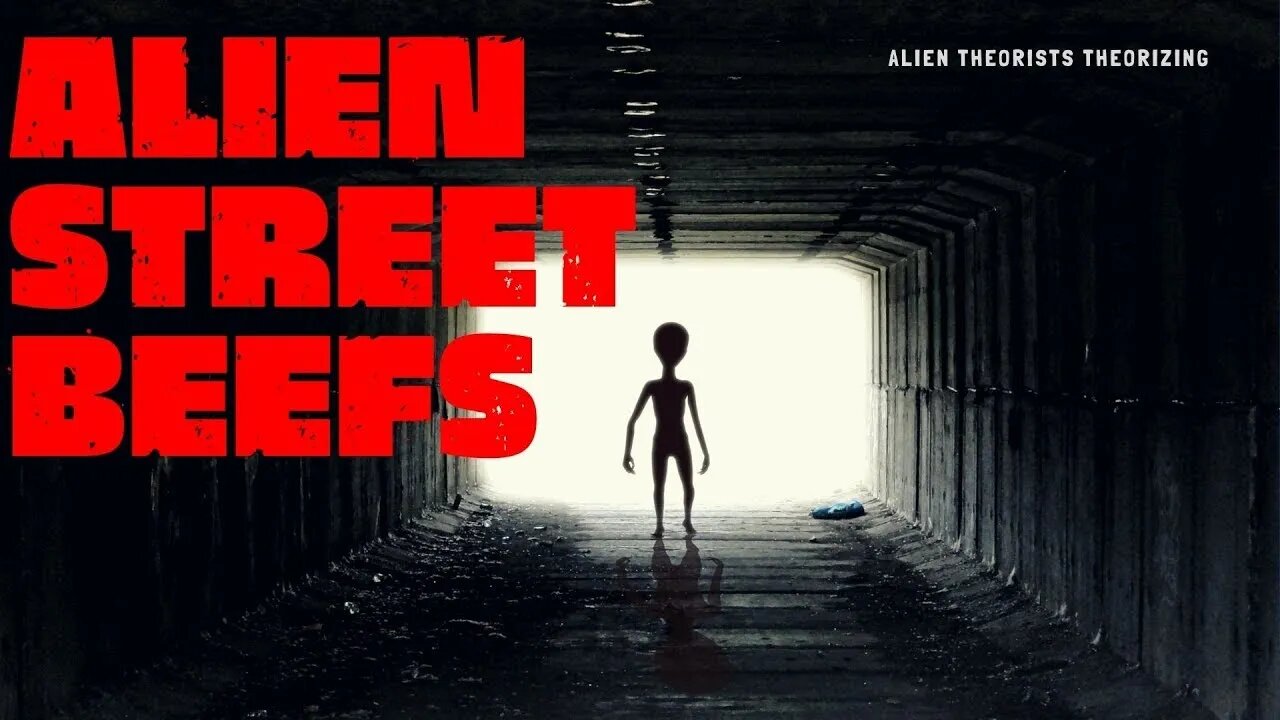 ALIEN THEORISTS THEORIZING | Casefile 278 | Alien Street Beefs