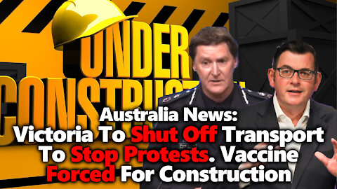 Australia: Victoria Bans Freedom Rally & Threatens Huge Fines; Construction Workers Forced Lab Rats