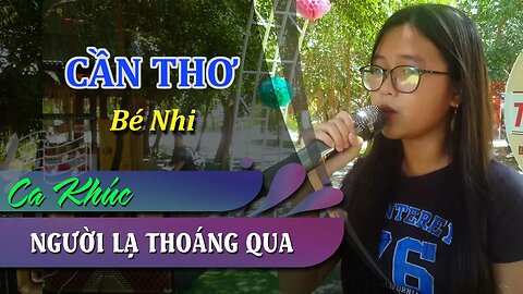 NGƯỜI LẠ THOÁNG QUA - Bé Nhi | 7 Sắc Tây Đô
