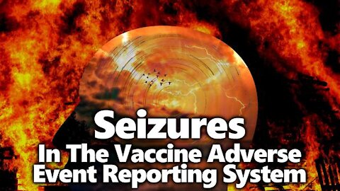 HORRIFIC: Many Seizures After COVID Vax, Including Young Children