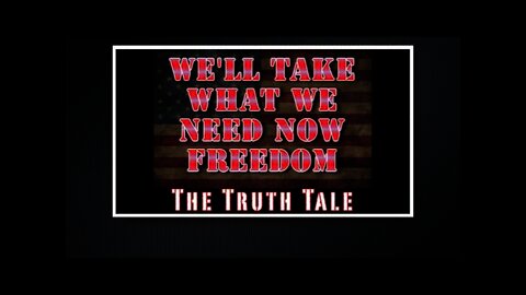 The Truth Tale - We'll Take What We Need Now - Freedom