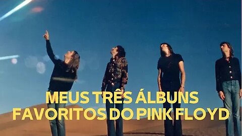 MEUS TRÊS ÁLBUNS PREFERIDOS DO PINK FLOYD (VÍDEO LEGENDADO)