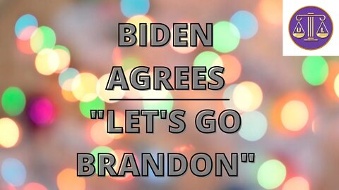 Biden agrees "Let's Go Brandon"