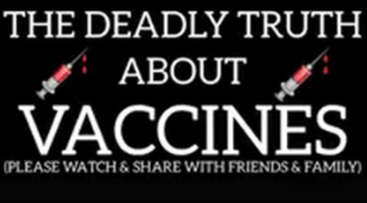 THE DEADLY TRUTH ABOUT "VACCINES"