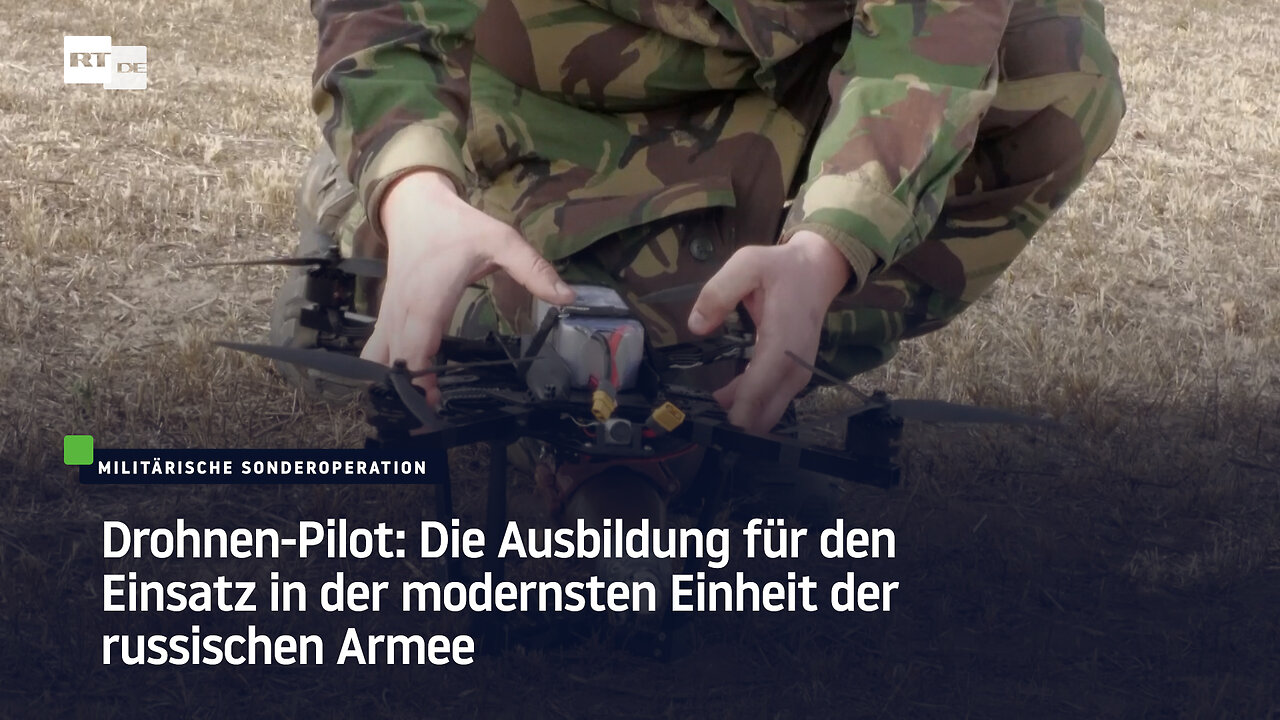 Drohnen-Pilot: Die Ausbildung für den Einsatz in der modernsten Einheit der russischen Armee