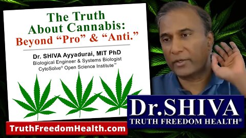 Dr.SHIVA: Truth About Cannabis - Beyond “Pro” & “Anti.”