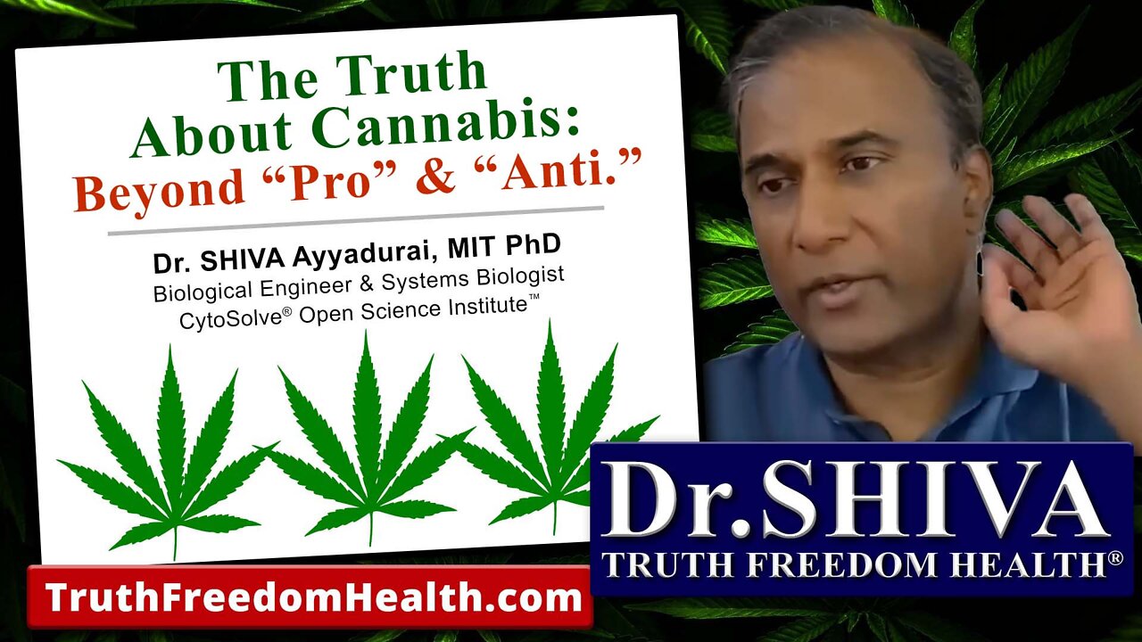 Dr.SHIVA: Truth About Cannabis - Beyond “Pro” & “Anti.”