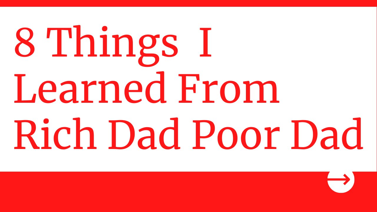 What I Learned From Rich Dad Poor Dad - Rich Dad Poor Dad Summary