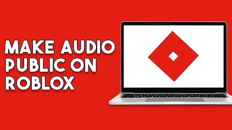 How To Make Audio Public On Roblox